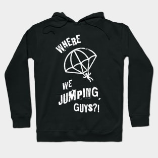 Where we Jumping Guys? Hoodie